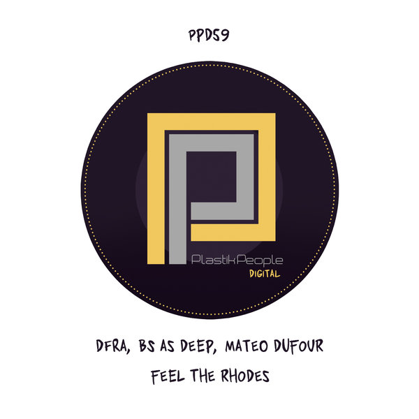 DFRA, Bs As Deep, Mateo Dufour - Feel The Rhodes / Plastik People Digital