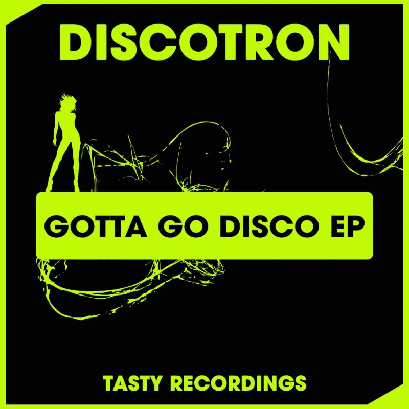 Discotron - Gotta Go Disco EP / Tasty Recordings Digital