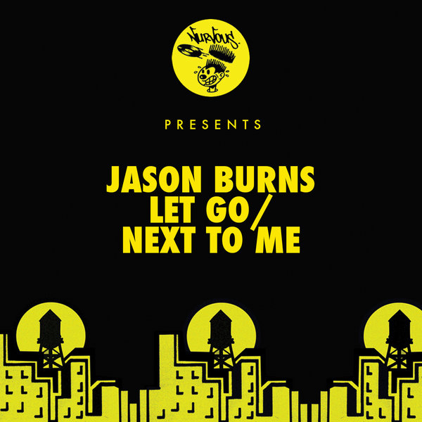 Jason Burns - Let Go / Next To Me / Nurvous Records