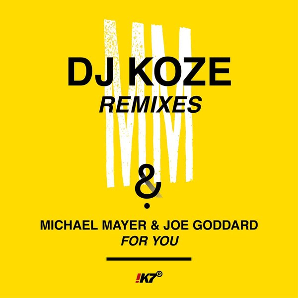 Michael Mayer & Joe Goddard - For You (DJ Koze Remixes) / !K7