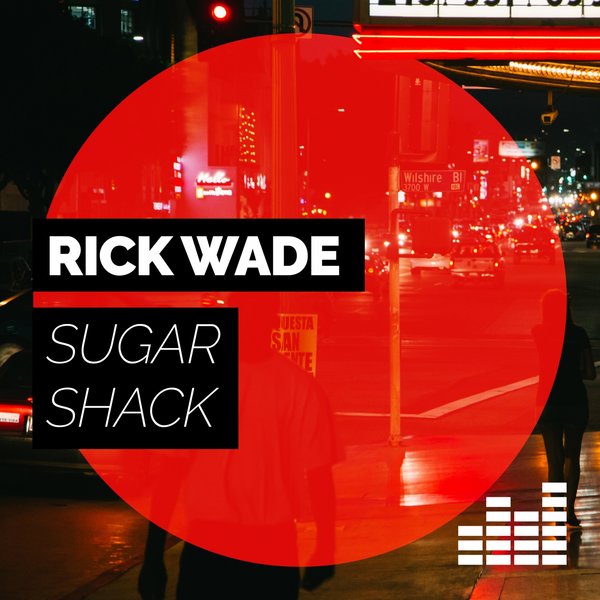 Rick Wade - Sugar Shack / Static Music