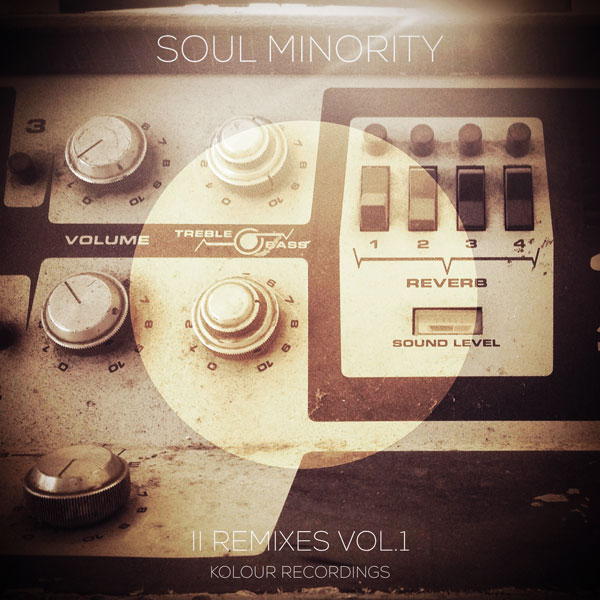 Soul Minority - II Remixes Vol 1 / Kolour Recordings