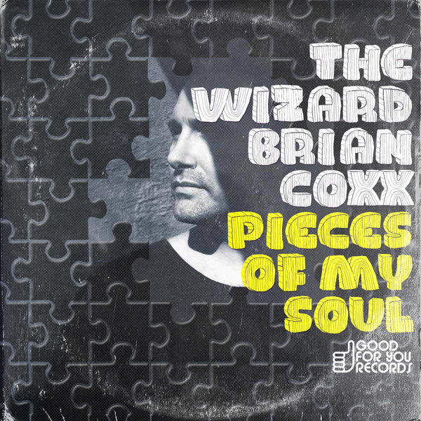 The Wizard Brian Coxx - Pieces Of My Soul / Good For You Records
