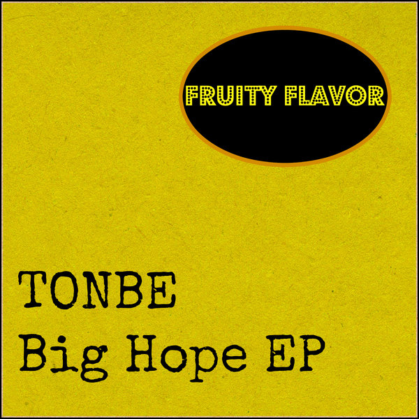 Tonbe - Big Hope EP / Fruity Flavor