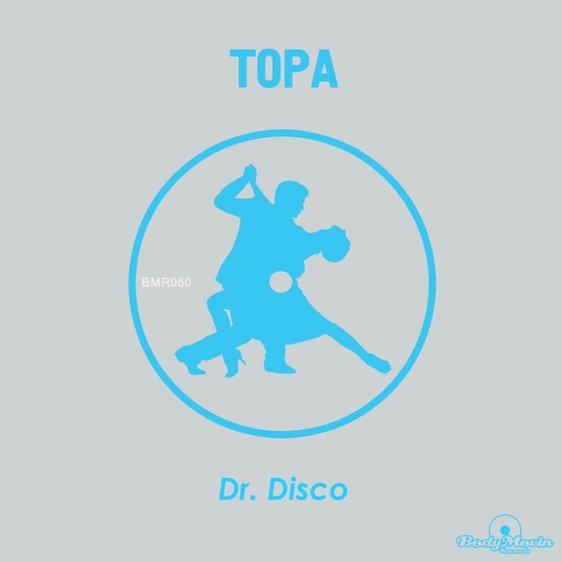 Topa - Dr. Disco / Body Movin Records