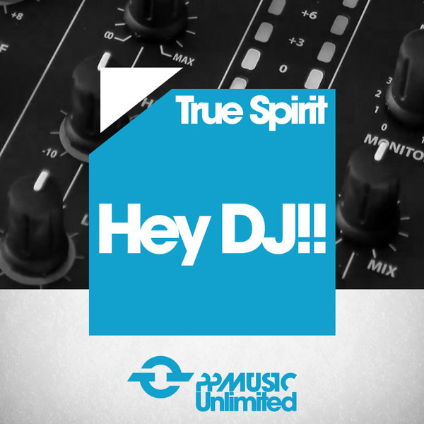 True Spirit - Hey DJ !! / PPMUSIC UNLIMITED