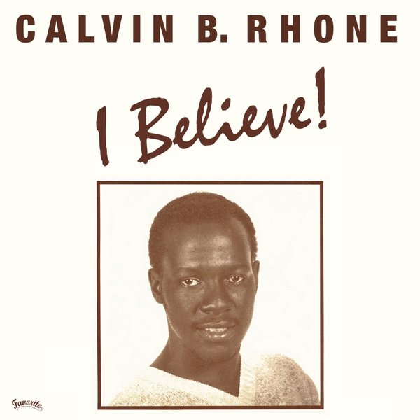 Calvin B. Rhone - I Believe! / Favorite