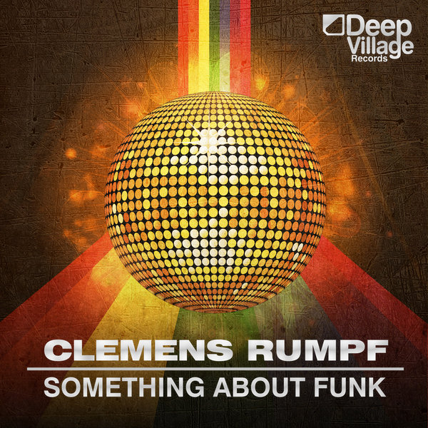 Clemens Rumpf - Something About Funk / Deep Village Digital Records