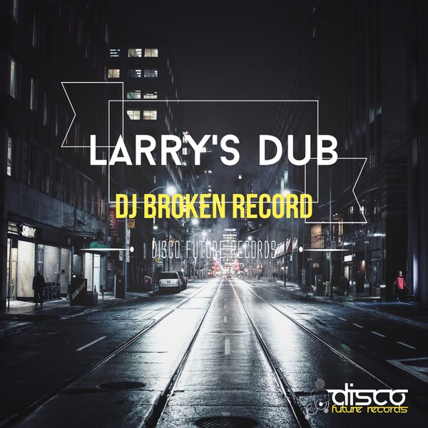 DJ Broken Record - Larry's Dub / Disco Future Records