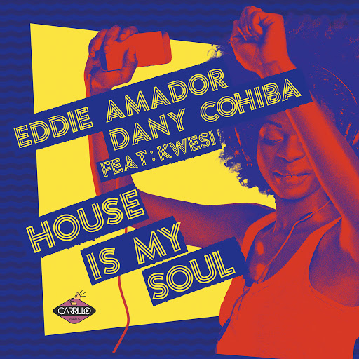Eddie Amador & Dany Cohiba feat. Kwesi - House Is My Soul / Carrillo Music LLC