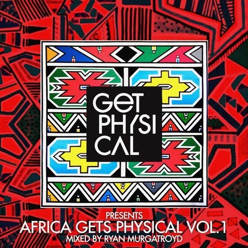 VA - Get Physical Presents: Africa Gets Physical, Vol. 1 - Mixed by Ryan Murgatroyd / Get Physical Music