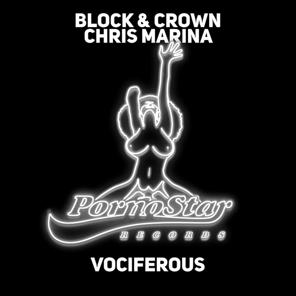 Block & Crown, Chris Marina - Vociferous / PornoStar Records