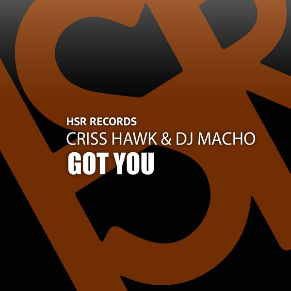 Criss Hawk & DJ Macho - Got You / HSR Records