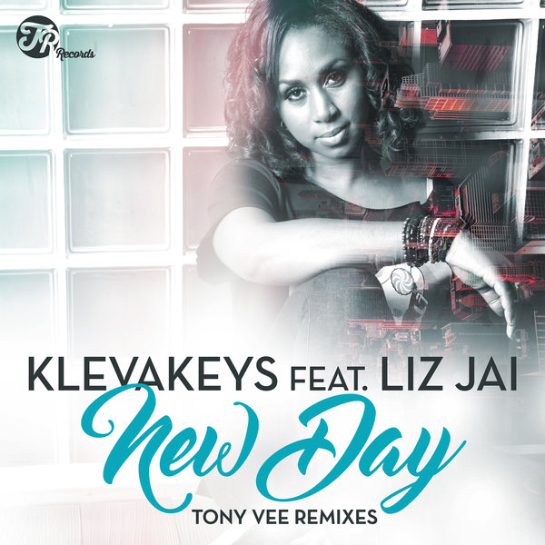 Klevakeys feat. Liz Jai - New Day (Tony Vee Remixes) / TR Records