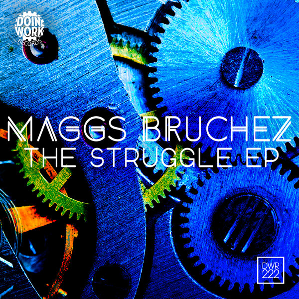 Maggs Bruchez - The Struggle EP / Doin Work Records