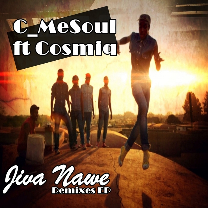C MeSoul feat. Cosmiq - Jiva Nawe Remixes EP / Tamaiya