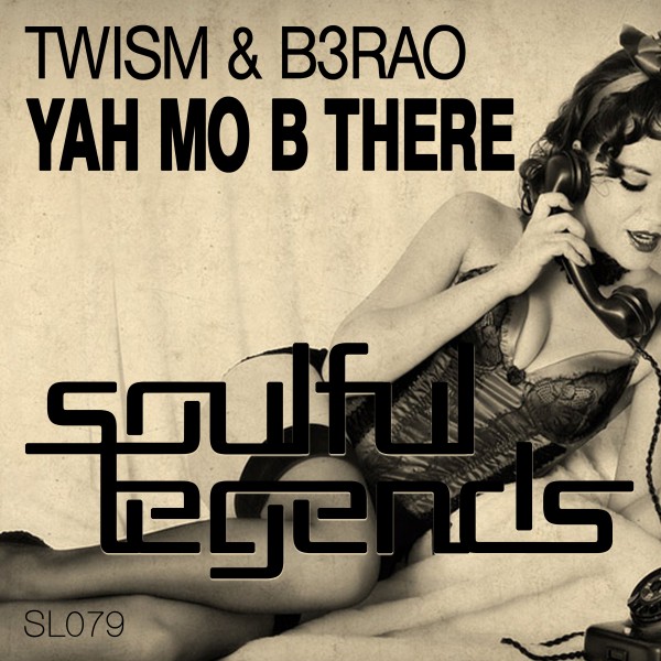Twism & B3RAO - Yah Mo B There / Soulful Legends