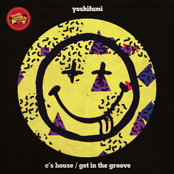YoshiFumi - C's House - Get In The Groove / Double Cheese Records