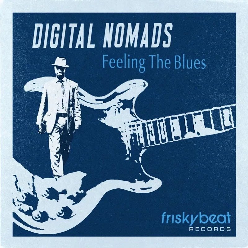 Digital Nomads - Feeling the Blues / Friskybeat Records