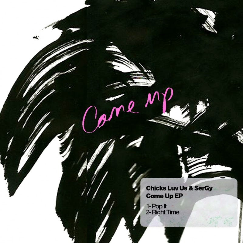 Chicks Luv Us & SerGy - Come Up EP / CUFF