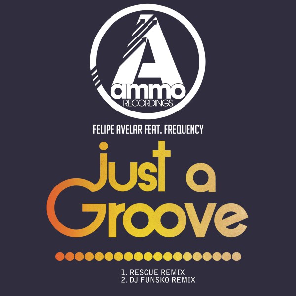 Felipe Avelar feat. Frequency - Just A Groove / Ammo Recordings