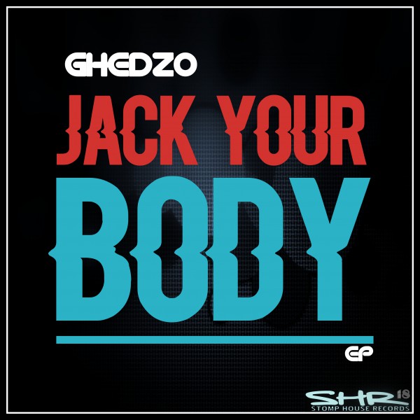 Ghedzo - Jack Your Body / Stomp House Records