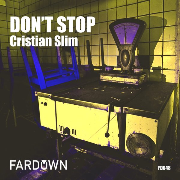 Cristian Slim - Don't Stop / Far Down Records