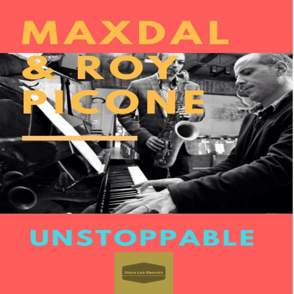 Maxdal & Roy Picone - Unstoppable / Disco Lab Records