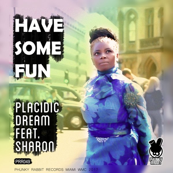 Placidic Dream feat. Sharon - Have Some Fun / Phunky Rabbit Records