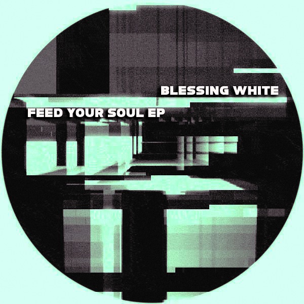 Blessing White - Feed Your Soul EP / Afro Rebel Music
