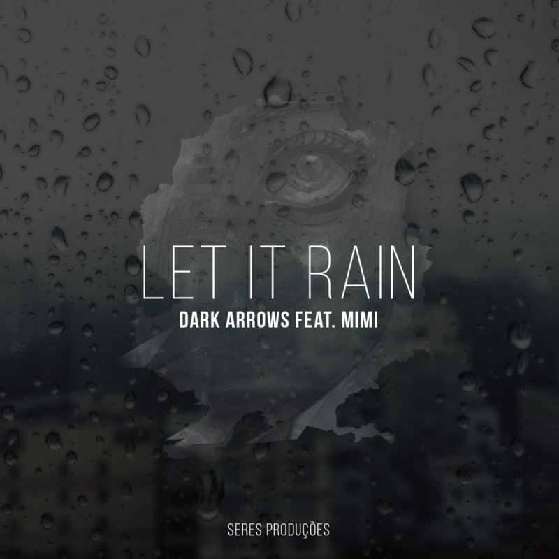 Dark Arrows feat. Mimi - Let It Rain / Seres Producoes