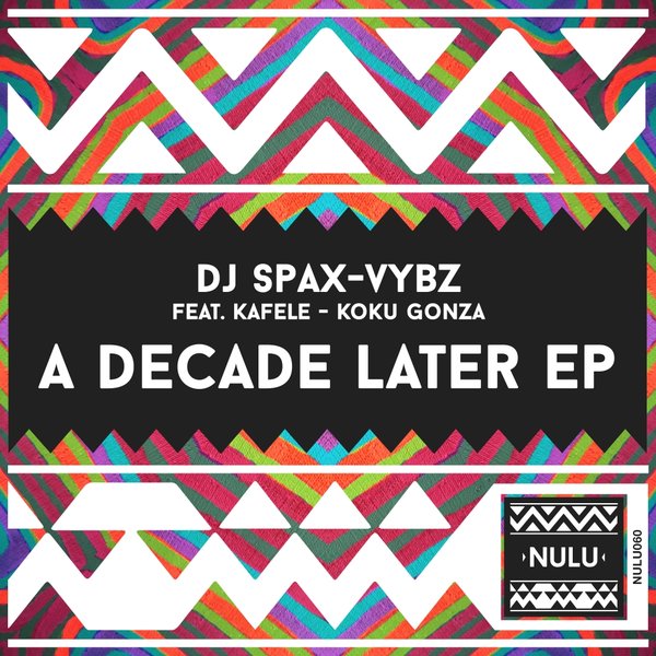 DJ Spax-vybz - A Decade Later / Nulu