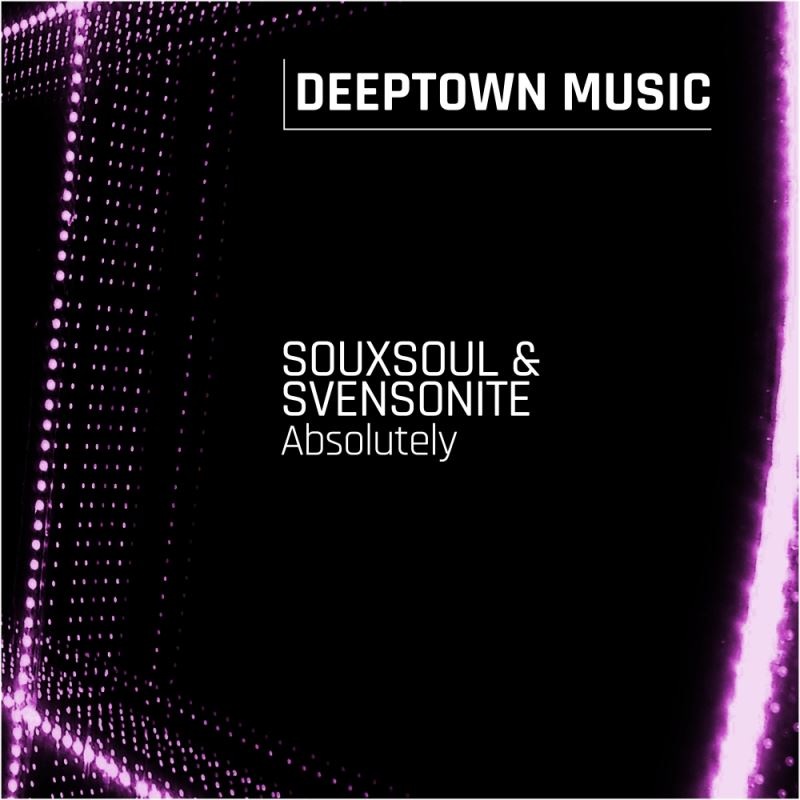 Souxsoul & Svensonite - Absolutely / Deeptown Music