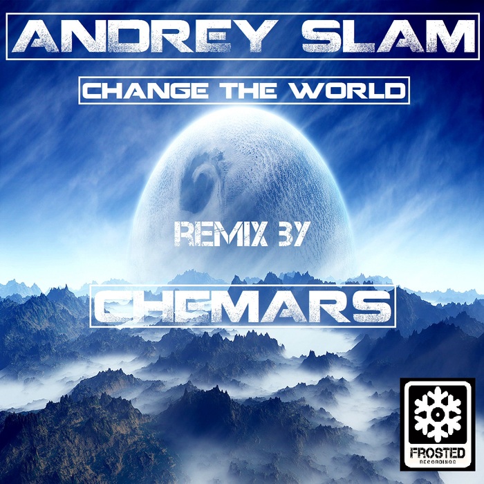 Andrey Slam - Change The World / Frosted Recordings