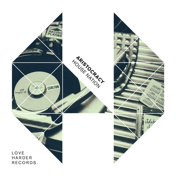 Aristocracy - House Nation / Love Harder Records