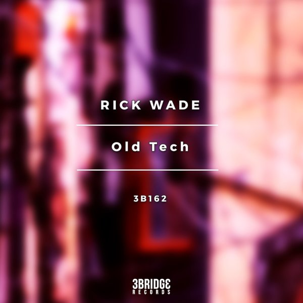 Rick Wade - Old Tech / 3Bridge Records