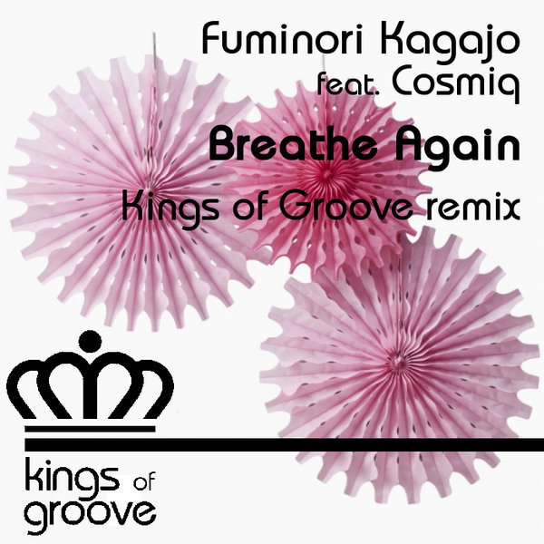 Fuminori Kagajo feat. Cosmiq - Breathe Again / Kings Of Groove
