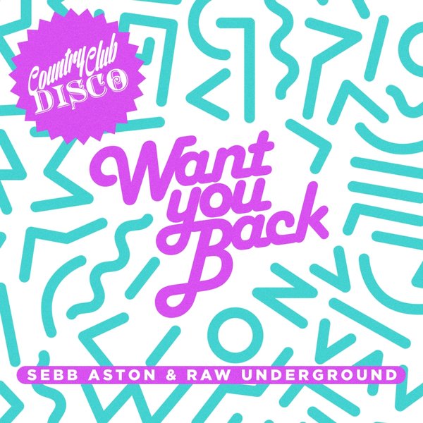 Sebb Aston & Raw Underground - Want You Back / Country Club Disco