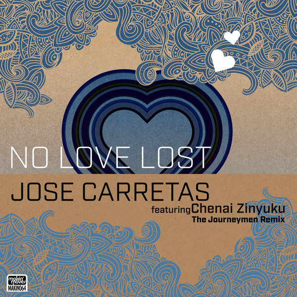 Jose Carreras feat. Chenai Zinyuku - No Love Lost (The Journey Men Remixes) / Makin Moves