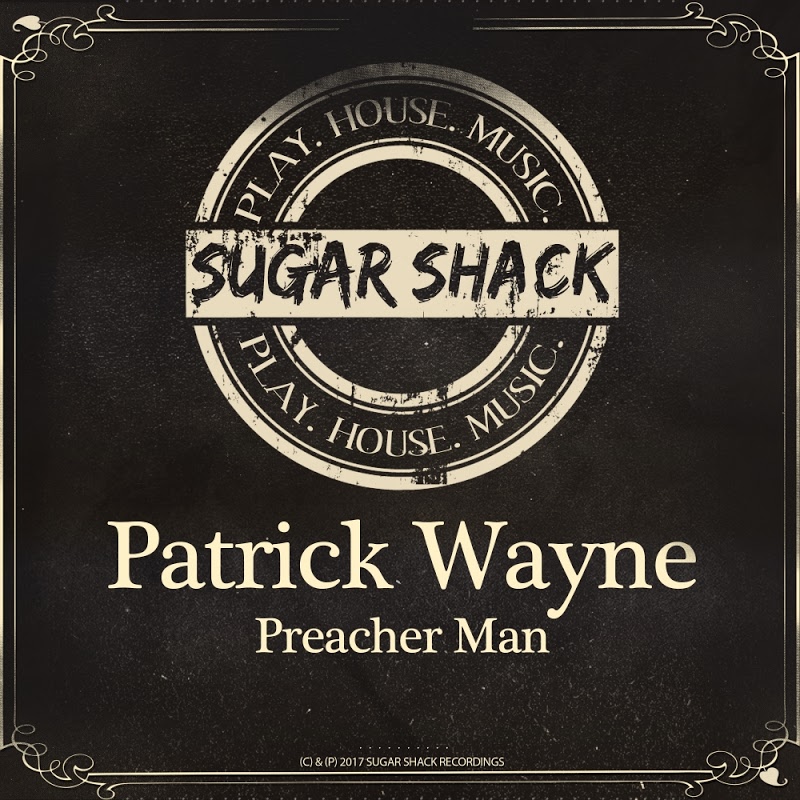 Patrick Wayne - Preacher Man / Sugar Shack Recordings