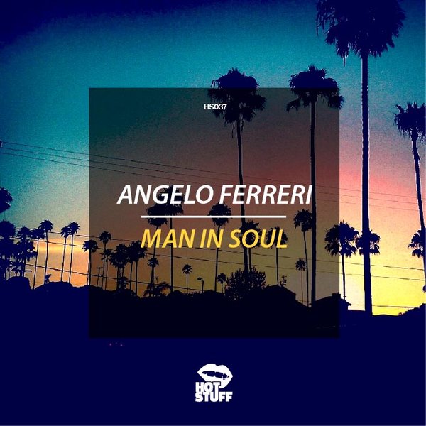 Angelo Ferreri - Man In Soul / Hot Stuff