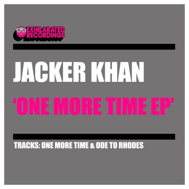 Jacker Khan - One More Time EP / Exhilarated Recordings