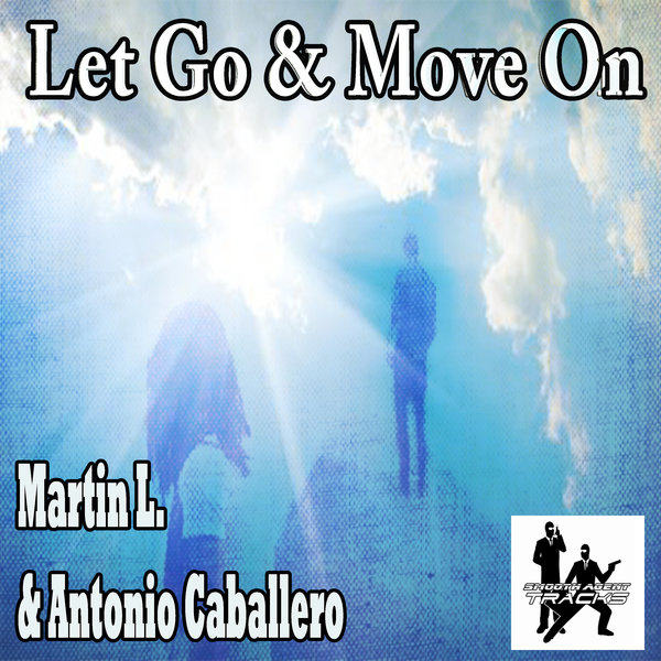 Martin L. & Antonio Caballero - Let Go & Move On / Smooth Agent Records Tracks