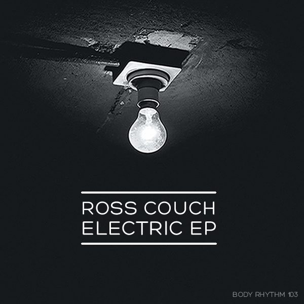 Ross Couch - Electric EP / Body Rhythm