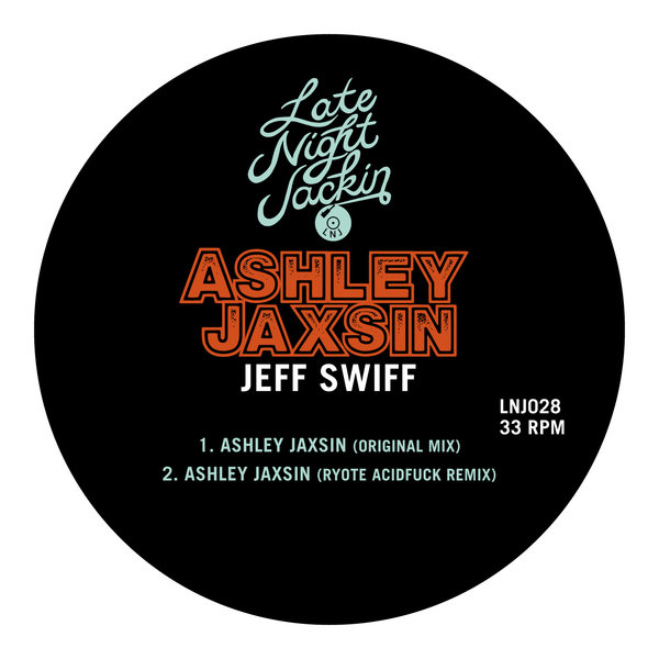 Jeff Swiff - Ashley Jaxsin / Late Night Jackin