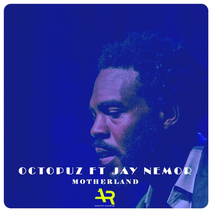 Octopuz feat Jay Nemor - Motherland / Ancestral Recordings