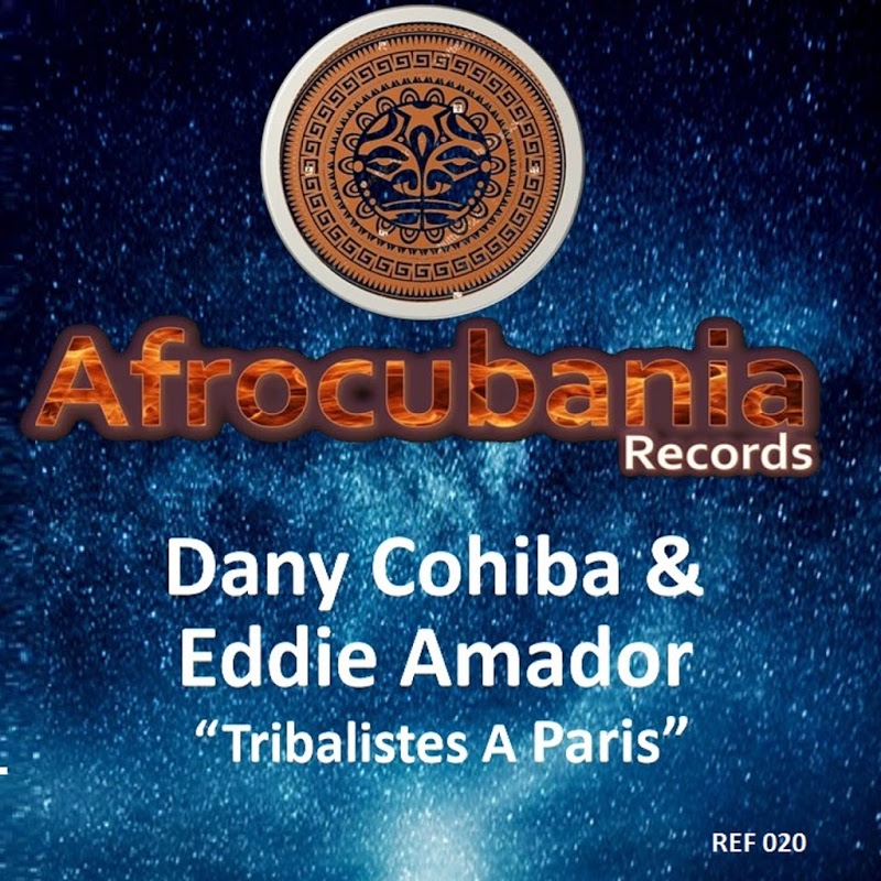 Dany Cohiba & Eddie Amador - Tribalistes a Paris / Afrocubania Records