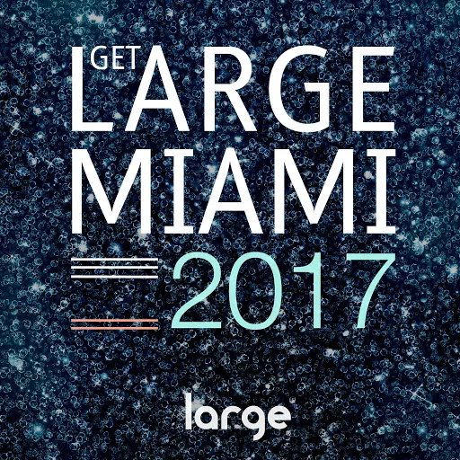 VA - Get Large Miami 2017 / Large Music