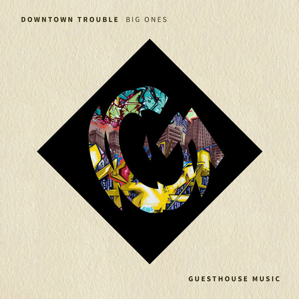 Downtown Trouble - Big Ones / Guesthouse