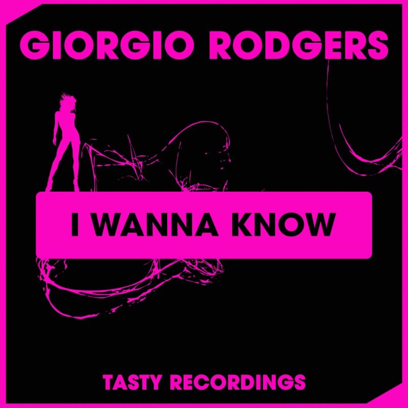 Giorgio Rodgers - I Wanna Know / Tasty Recordings Digital